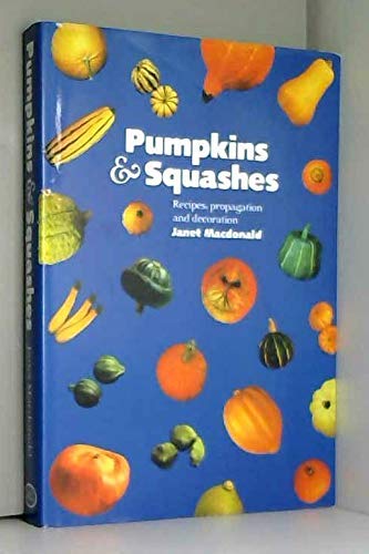 Stock image for Pumpkins and Squashes : Recipes, Propagation and Decoration for sale by Better World Books