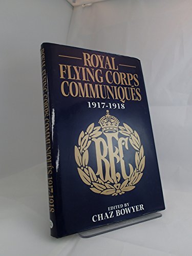 Royal Flying Corps Communiqués: 1917-1918.