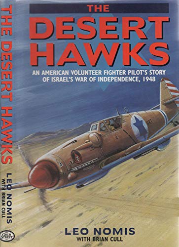 Beispielbild fr The Desert Hawks: American Volunteer Fighter Pilots Story of the Israeli War of Independence zum Verkauf von Greener Books