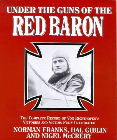 9781898697961: Under the Guns of the Red Baron: Complete Record of Von Richthofen's Victories and Victims