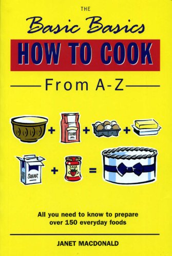 Beispielbild fr The Basic Basics How to Cook from A-Z (The Basic Basics Series) zum Verkauf von WorldofBooks
