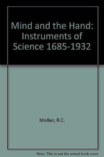 Imagen de archivo de Mind and the Hand: Instruments of Science 1685-1932 a la venta por Don Kelly Books