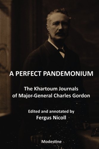 Beispielbild fr A Perfect Pandemonium: The Khartoum Journal of Maj.-Gen. Charles Gordon zum Verkauf von WorldofBooks