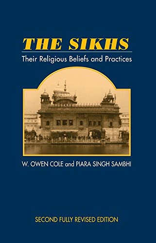 9781898723134: The Sikhs: Their Religious Beliefs and Practices: Their Religious Beliefs and Practices, 2nd Edition (The Sussex Library of Religious Beliefs & Practice)