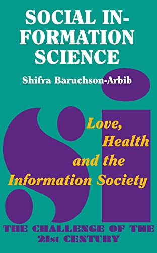 Imagen de archivo de Social Information Science: Love, Health and the Information Society a la venta por Zubal-Books, Since 1961