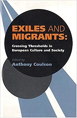 Imagen de archivo de Exiles and Migrants: Crossing Thresholds in European Culture and Society a la venta por Fireside Bookshop