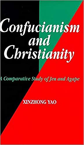 Imagen de archivo de Confucianism and Christianity: A Comparative Study of Jen and Agape a la venta por Hay-on-Wye Booksellers