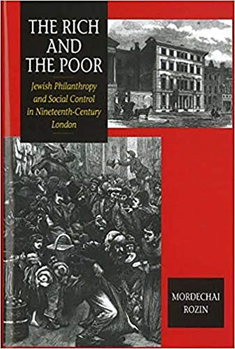 Stock image for The Rich and the Poor: Jewish Philanthropy and Social Control in Nineteenth-Century London for sale by East Kent Academic