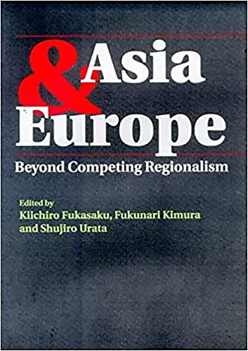 Stock image for Asia and Europe: Beyond Competing Regionalism for sale by PsychoBabel & Skoob Books