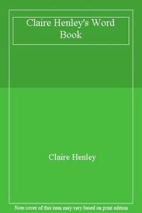 Claire Henley's Word Book (9781898784005) by Claire Henley