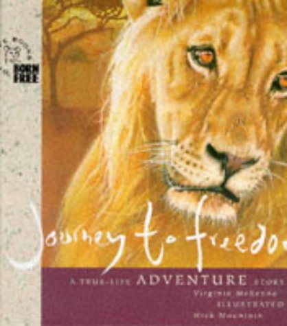 Stock image for Journey to Freedom: the Story of a Lion Cub (Born Free Wildlife Books) for sale by MusicMagpie