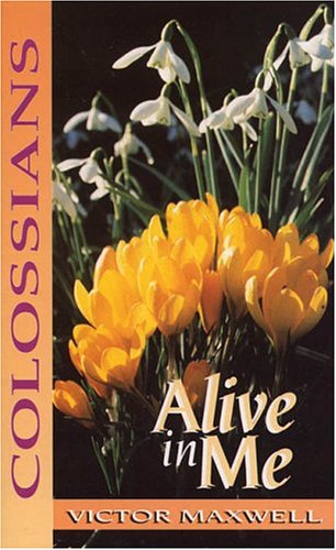 Beispielbild fr Alive in Me: Studies in Colossians zum Verkauf von WorldofBooks