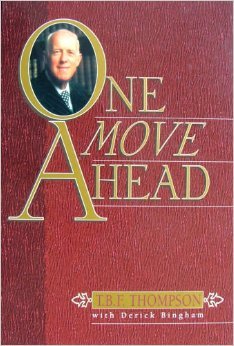 Stock image for One Move Ahead: The Remarkable Life of T.B.F. Thompson for sale by Kennys Bookshop and Art Galleries Ltd.