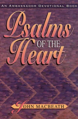 Psalms of the Heart: A Devotional on the Psalms - MacBeath, John