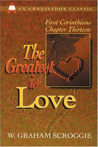 Stock image for Greatest is Love: First Corinthians Chapter Thirteen for sale by WorldofBooks