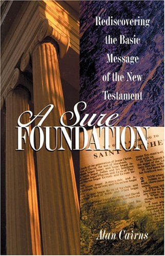 Stock image for Sure Foundation: Rediscovering the Basic Message of the New Testament for sale by WorldofBooks