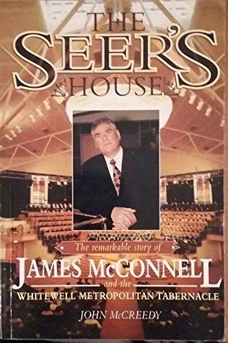 Imagen de archivo de The Seer's House: Remarkable Story of James McConnell and the Whitewell Metropolitan Tabernacle a la venta por AwesomeBooks