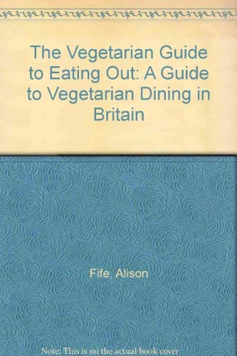 Beispielbild fr The Vegetarian Guide to Eating Out: A Guide to Vegetarian Dining in Britain zum Verkauf von AwesomeBooks