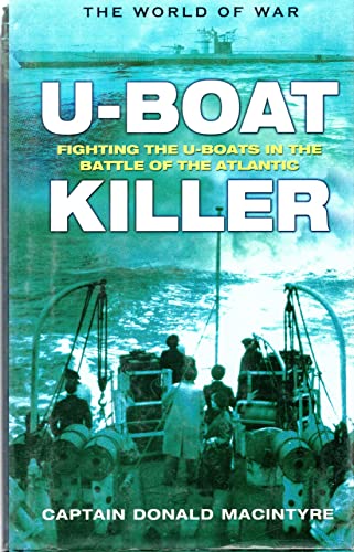 Beispielbild fr U-Boat Killer: Fighting the U-Boats in the Battle of the Atlantic (World of War (Rigel)) zum Verkauf von WorldofBooks