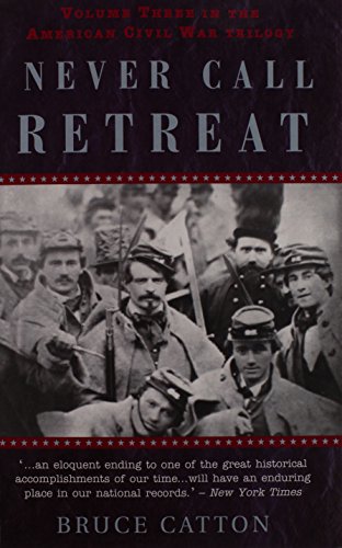 Beispielbild fr Never Call Retreat-Volume Three In The American Civil War Trilogy zum Verkauf von Foxtrot Books