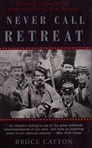 Imagen de archivo de Never Call Retreat-Volume Three In The American Civil War Trilogy a la venta por Foxtrot Books