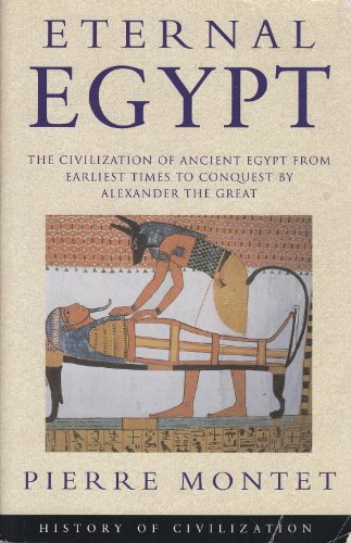 Stock image for Eternal Egypt: The Civilization of Ancient Egypt from Earliest Times to Conquest By Alexander the Great for sale by ThriftBooks-Dallas