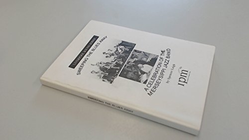 Beispielbild fr Sweeping the Blues Away: A Celebration of the Merseysippi Jazz Band (Liverpool Sounds S.) zum Verkauf von WorldofBooks