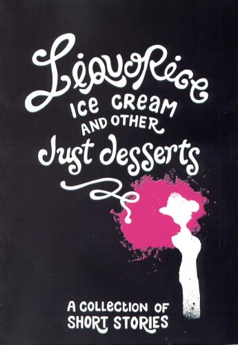 Beispielbild fr Liquorice Ice Cream and Other Just Desserts: A Collection of Short Stories zum Verkauf von WorldofBooks