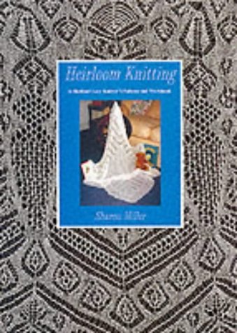 Heirloom Knitting (9781898852759) by Sharon Miller