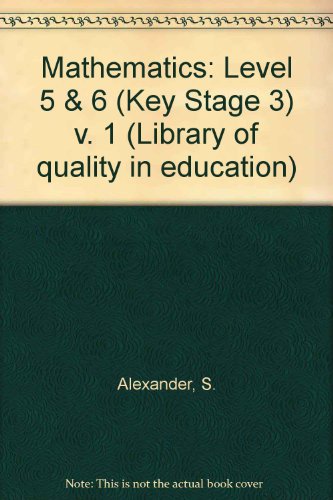 Beispielbild fr Mathematics: Level 5 & 6 (Key Stage 3) v. 1 (Library of quality in education) zum Verkauf von AwesomeBooks