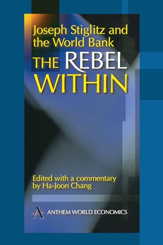 Beispielbild fr The Rebel Within: Joseph Stiglitz and the World Bank zum Verkauf von Books From California