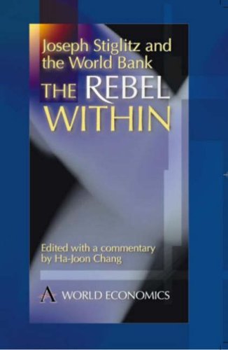 Stock image for The Rebel Within: Joseph Stiglitz and the World Bank for sale by Books From California
