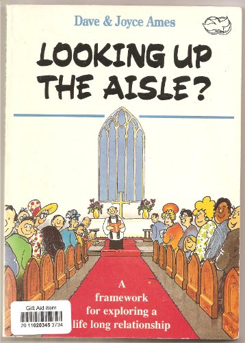 Stock image for Looking Up The Aisle: A Framework for Exploring a Life Long Relationship for sale by AwesomeBooks