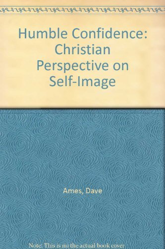 Stock image for Humble Confidence: Christian Perspective on Self-Image for sale by WorldofBooks
