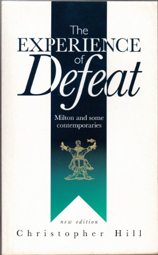 Beispielbild fr Experience of Defeat: Milton and Some Contemporaries zum Verkauf von WorldofBooks