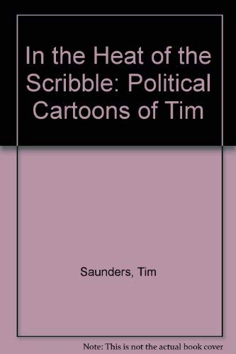 Beispielbild fr In the Heat of the Scribble: Political Cartoons of Tim zum Verkauf von WorldofBooks