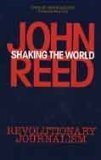 Beispielbild fr Shaking The World: John Reed's Revolutionary Journalism zum Verkauf von WorldofBooks