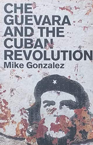 Beispielbild fr CHE GUEVARA AND THE CUBAN REVOLUTION zum Verkauf von WorldofBooks