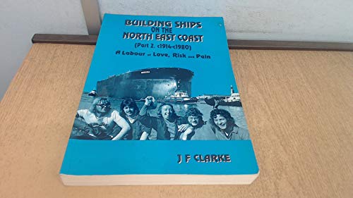 Building Ships on the North East Coast (Pt. 2) (9781898880059) by J.F. Clarke