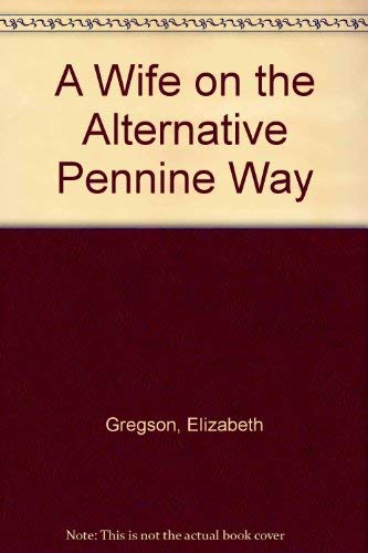 Stock image for A Wife on the Alternative Pennine Way for sale by Vashon Island Books