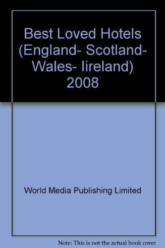 Stock image for Best Loved Hotels (England- Scotland- Wales- Iireland) 2008 [Paperback] World Media Publishing Limited for sale by tomsshop.eu