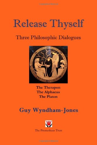 9781898910565: Release Thyself: Three Philosophic Dialogues