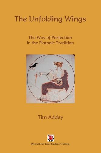 Beispielbild fr The Unfolding Wings : The Way of Perfection in the Platonic Tradition zum Verkauf von Better World Books