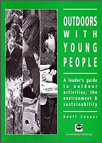 Outdoors with Young People: A Leader's Guide to Outdoor Activities, the Environment and Sustainability (9781898924241) by Cooper, Geoff