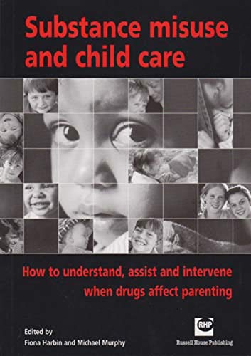 Stock image for Substance Misuse and Childcare: How to Understand, Assist and Intervene When Drugs Affect Parenting for sale by WorldofBooks