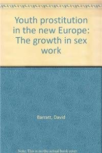 Youth prostitution in the new Europe: The growth in sex work (9781898924616) by Barratt, David