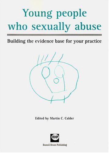 Stock image for Young people who sexually abuse: Building the evidence base for your practice for sale by MusicMagpie