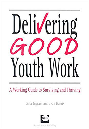 Stock image for Delivering Good Youth Work: A Working Guide to Surviving and Thriving for sale by WorldofBooks