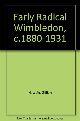 9781898925002: Early Radical Wimbledon, c.1880-1931