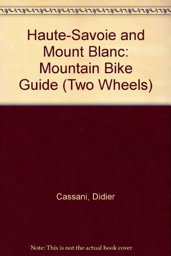 9781898933106: Haute-Savoie and Mount Blanc: Mountain Bike Guide (Two Wheels S.)